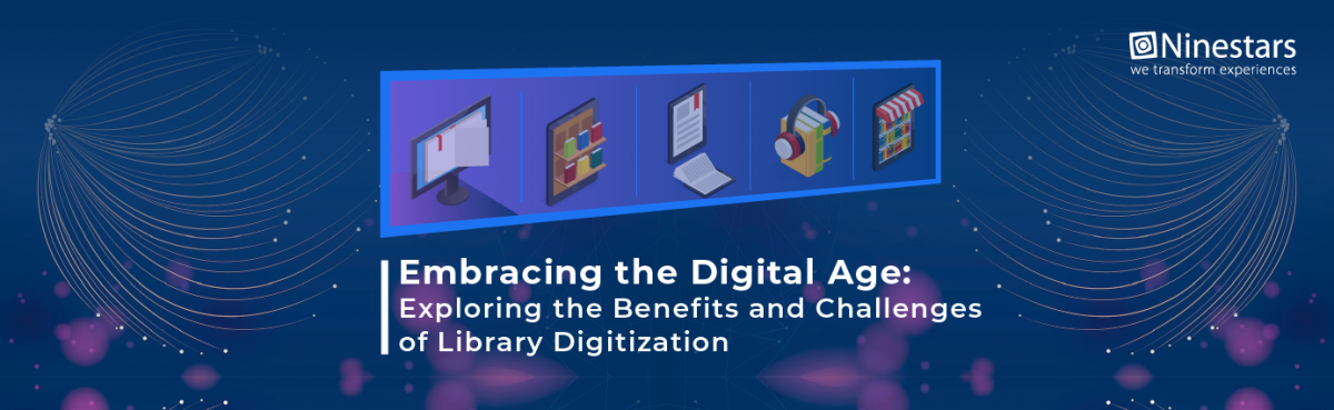 Embracing the Digital Age: Exploring the Benefits and Challenges of Library Digitization