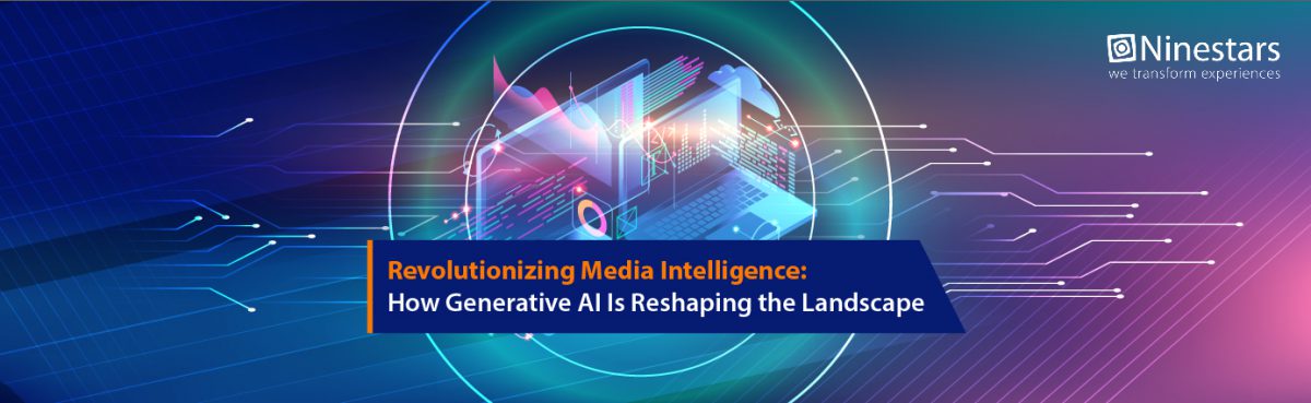 Revolutionizing Media Intelligence: How Generative AI Is Reshaping the Landscape 