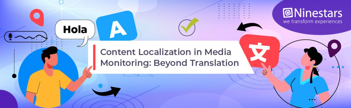 Content Localization in Media Monitoring: Why It’s More Than Just Translation